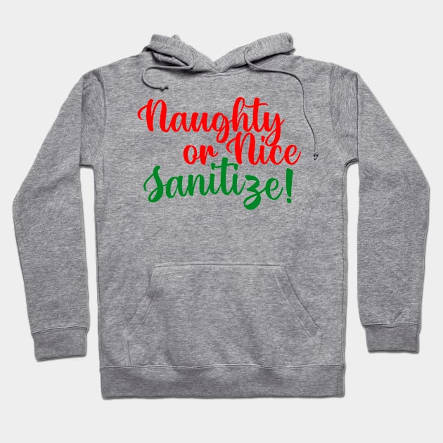 Naughty or Nice, Sanitize! Hoodie by JuanaBe